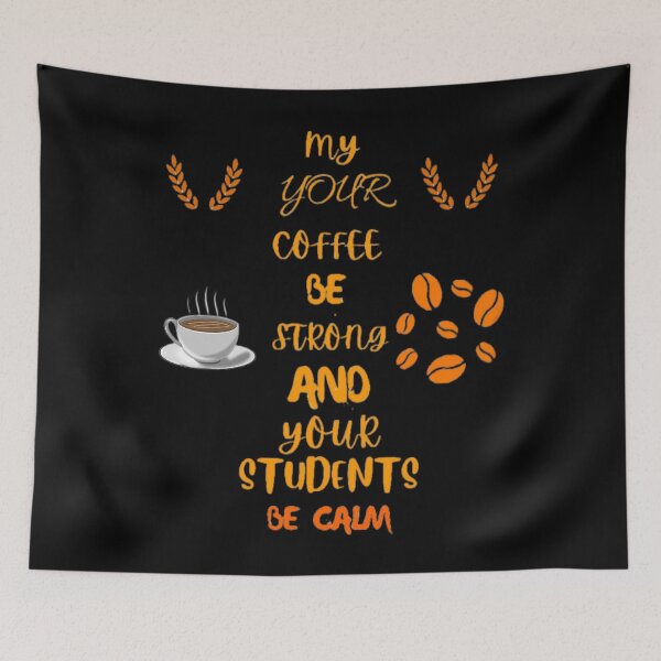 Item preview, May Your Coffee Be Strong And Your Students Be Calm Coffee Lovers For Teachers designed and sold by Trucker10.