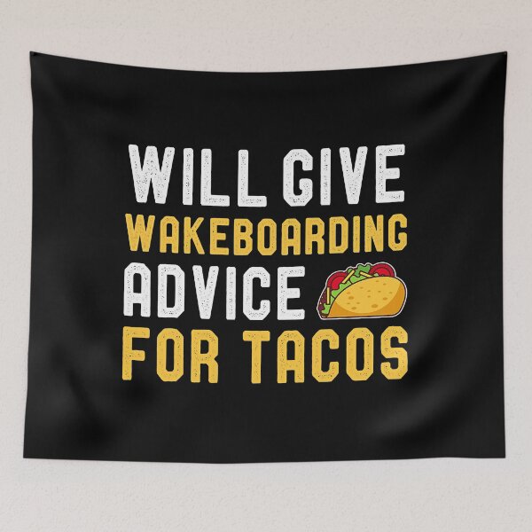 Item preview, Will Give Wakeboarding Advice For Tacos Funny Wakeboard designed and sold by Bemumd-art.