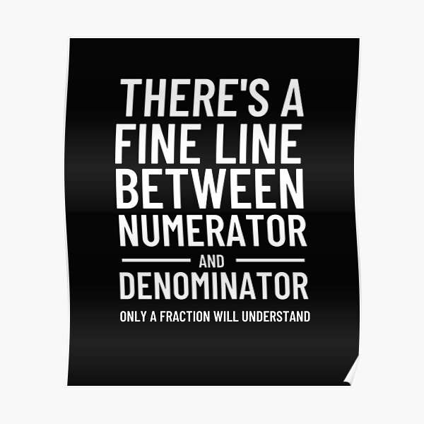 there-is-a-fine-line-between-a-numerator-and-denominator-poster-for