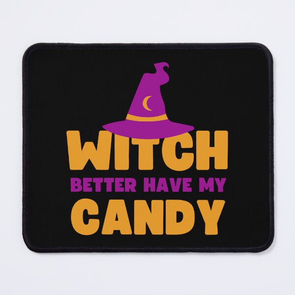 Item preview, Witch better have my candy - Halloween pun designed and sold by yoshra.