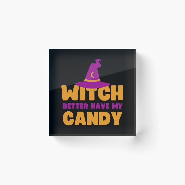 Item preview, Witch better have my candy - Halloween pun  designed and sold by yoshra.