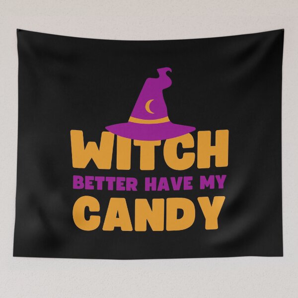 Item preview, Witch better have my candy - Halloween pun  designed and sold by yoshra.