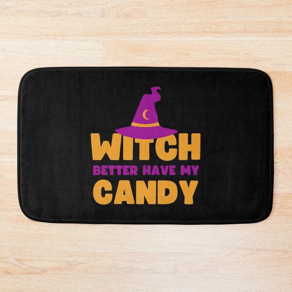 Item preview, Witch better have my candy - Halloween pun  designed and sold by yoshra.