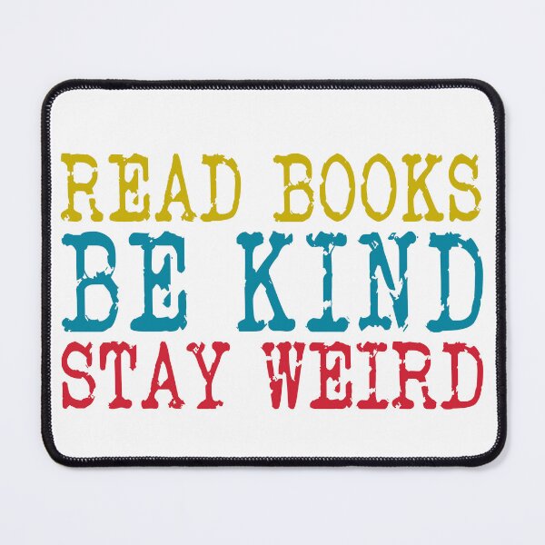 Item preview, Read Books Be Kind Stay Weird designed and sold by PVDee.
