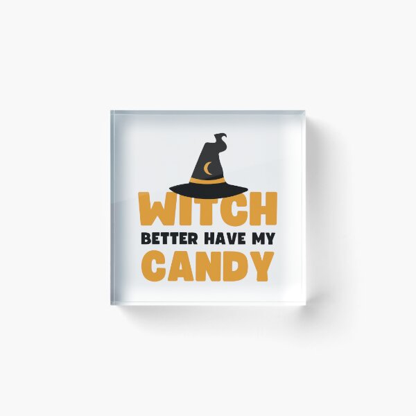 Item preview, Witch better have my candy - Halloween pun  designed and sold by yoshra.