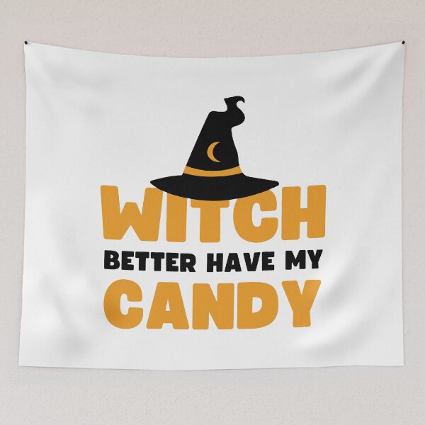 Item preview, Witch better have my candy - Halloween pun  designed and sold by yoshra.