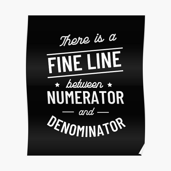 there-is-a-fine-line-between-a-numerator-and-denominator-poster-for