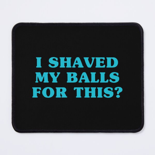 Item preview, i shaved my balls for this designed and sold by Eriksonshop.