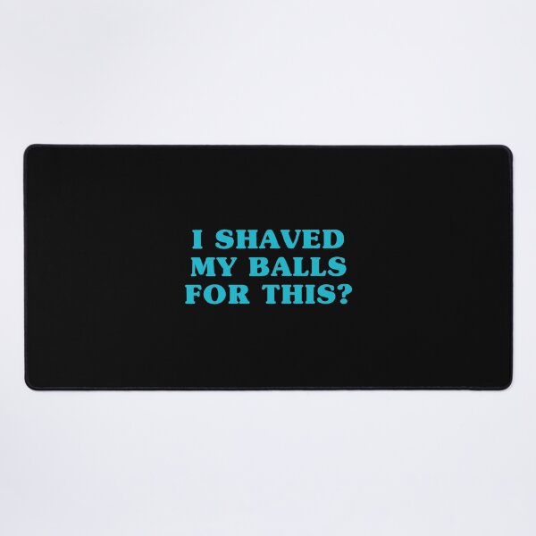 Item preview, i shaved my balls for this designed and sold by Eriksonshop.