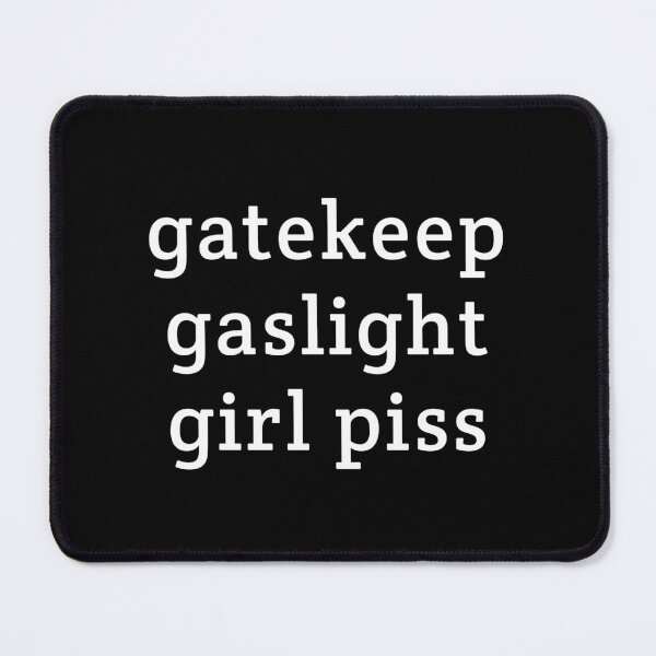 Item preview, gatekeep gaslight girl piss designed and sold by Eriksonshop.
