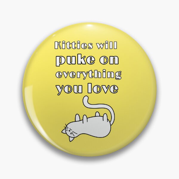 Item preview, Kitties will puke on everything you love, funny cat quote, Willow Days designed and sold by avit1.