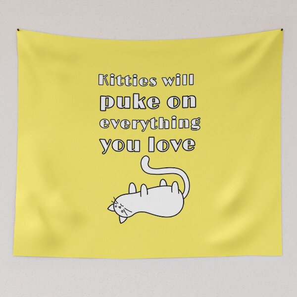 Item preview, Kitties will puke on everything you love, funny cat quote, Willow Days designed and sold by avit1.