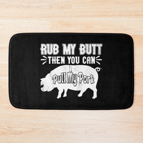 Item preview, Rub My Butt Then You Can Pull My Pork Meat BBQ Smoker designed and sold by haselshirt.