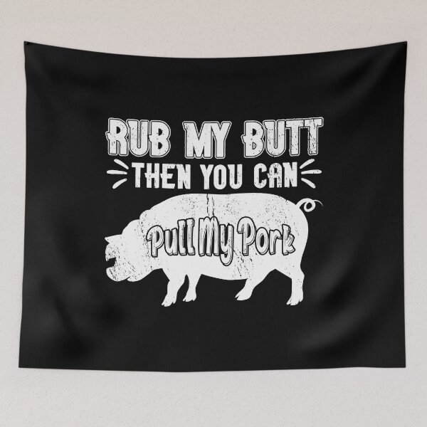 Item preview, Rub My Butt Then You Can Pull My Pork Meat BBQ Smoker designed and sold by haselshirt.