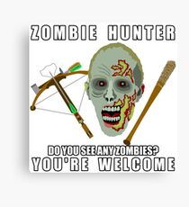 Zombie Hunter Funny You're Welcome Horror Geek Canvas Print