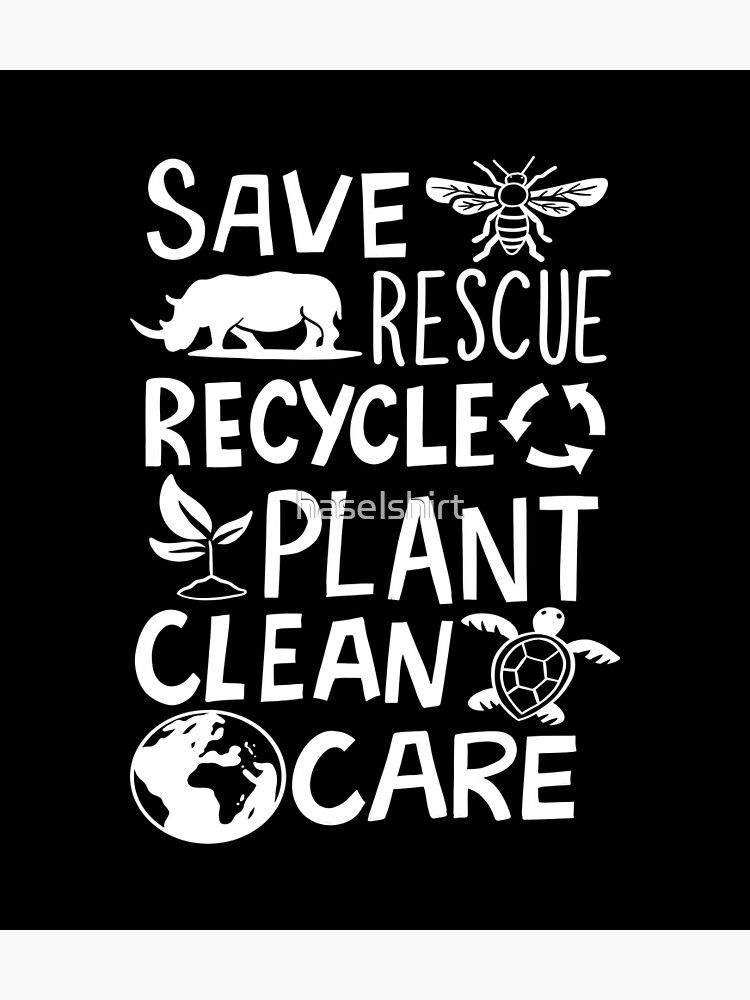 "Save Rescue Recycle Plant Clean Care Global Warming" Poster for Sale