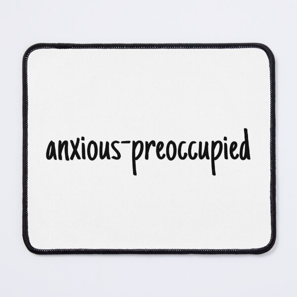 Item preview, I have an anxious-preoccupied attachment-style  designed and sold by Therapy by Sen.