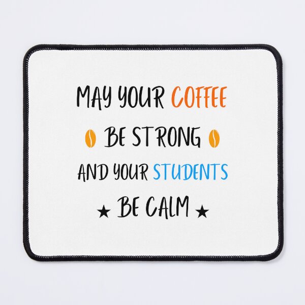 Item preview, May Your Coffee Be Strong And Your Students Be Calm Coffee Lovers For Teachers designed and sold by Trucker10.