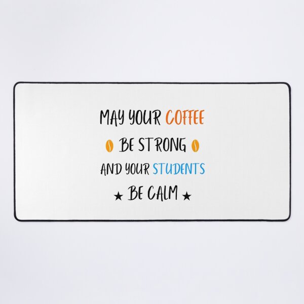 Item preview, May Your Coffee Be Strong And Your Students Be Calm Coffee Lovers For Teachers designed and sold by Trucker10.
