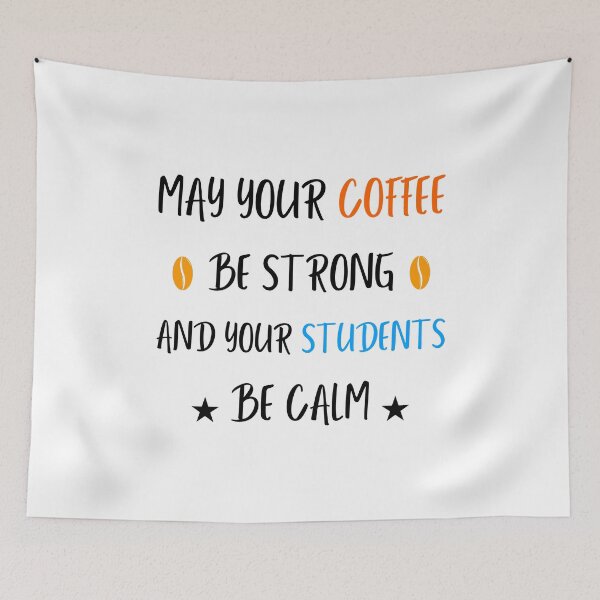 Item preview, May Your Coffee Be Strong And Your Students Be Calm Coffee Lovers For Teachers designed and sold by Trucker10.