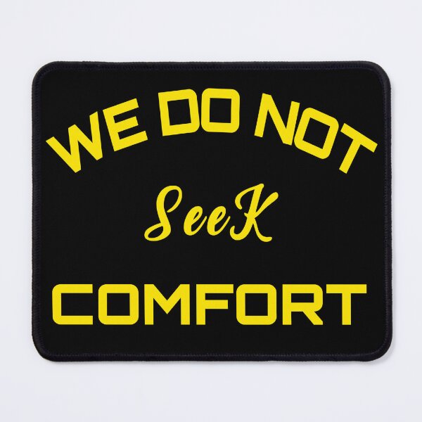 Item preview, We Do Not Seek Comfort designed and sold by stalin-LB.
