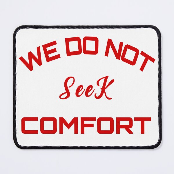 Item preview, We Do Not Seek Comfort designed and sold by stalin-LB.