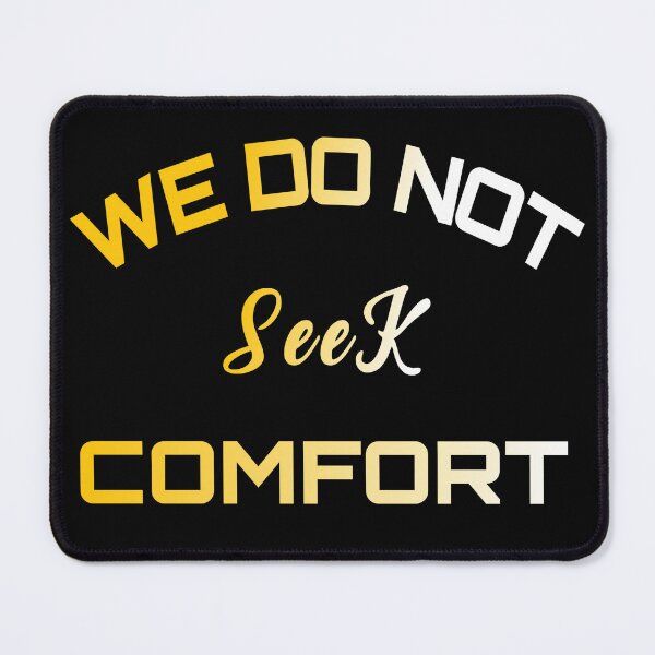 Item preview, We Do Not Seek Comfort designed and sold by stalin-LB.