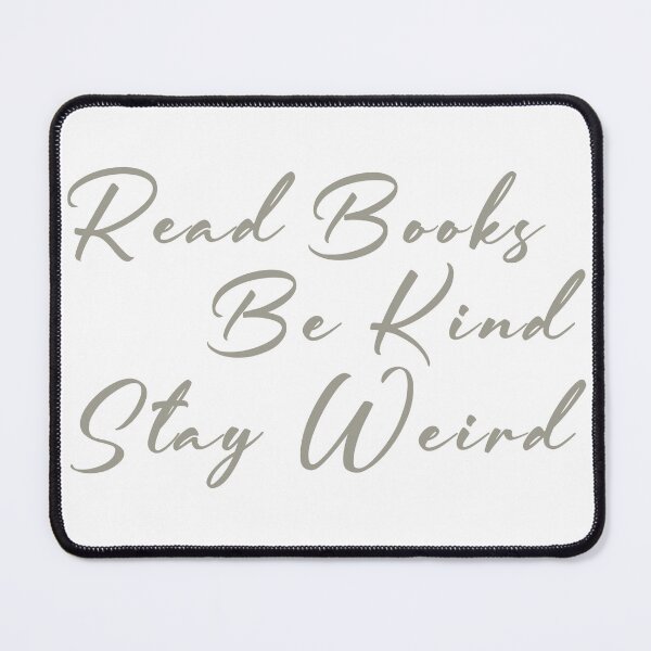 Item preview, Read Books Be Kind Stay Weird designed and sold by PVDee.