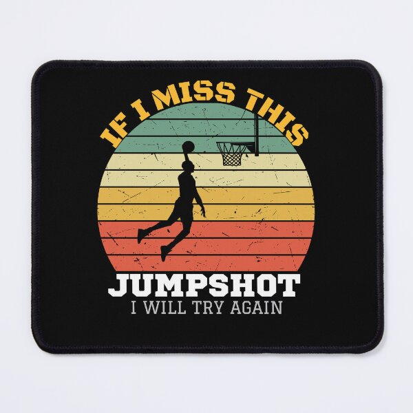 Item preview, If I miss this jumpshot I will try again designed and sold by Benchamart.