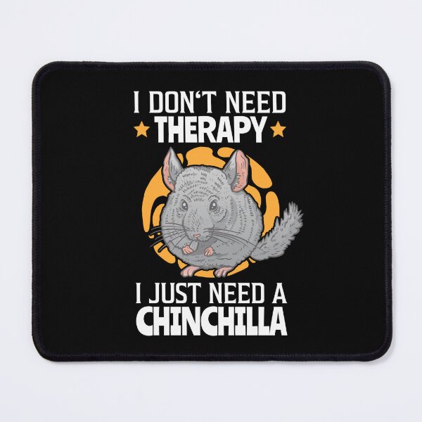 Item preview, Chinchilla are my therapy dust bunny rodent designed and sold by madgrfx.