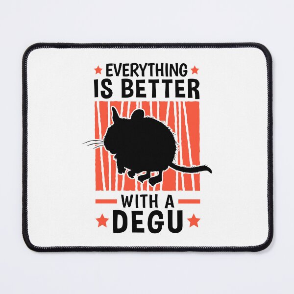Item preview, Everything is better with Degus Common Degu designed and sold by madgrfx.