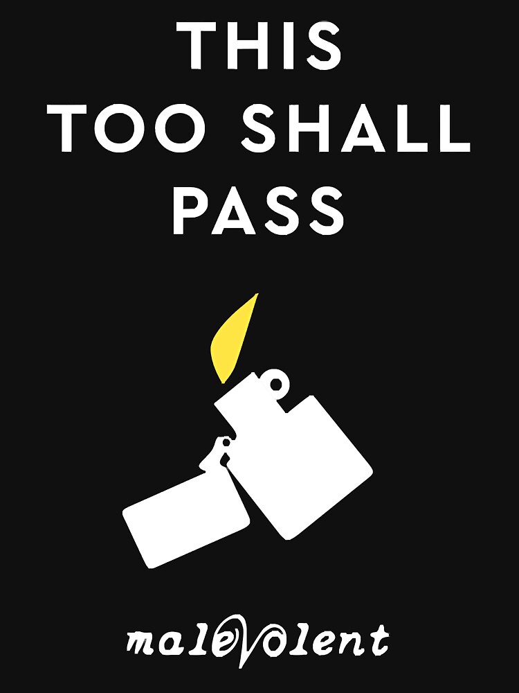 This Too Shall Pass White Lighter Yellow Flame On Black T Shirt For Sale By Margaretmorin 