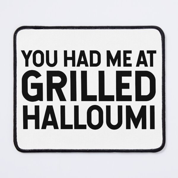 Item preview, You Had Me At Grilled Halloumi designed and sold by SarahJisri.