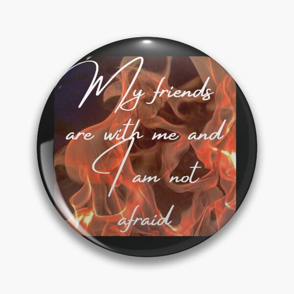 Item preview, My friends are with me and I am not afraid designed and sold by KodiSkye.