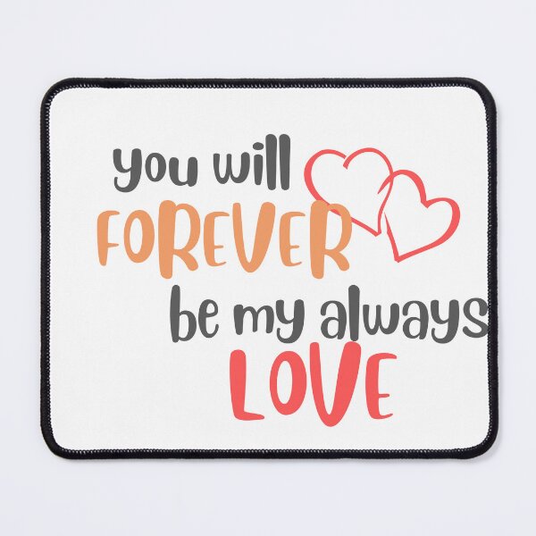 Item preview, You Will Forever Be My Always Love Quote Classic T-Shirt designed and sold by Rinbucket.