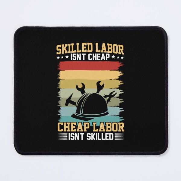 Item preview, skilled labor isn't cheap cheap labor isn't skilled t-shirt design for happy labor day designed and sold by MarvellTeeZone.
