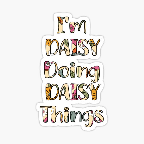 "Daisy NameIm Daisy Doing Daisy Things" Sticker for Sale by WoodyShirt