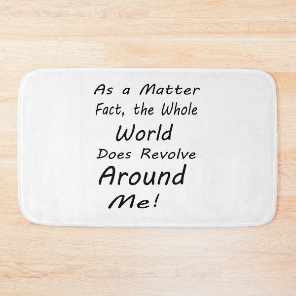Item preview, as a matter of fact, the whole world does revolve around me designed and sold by Redsame ⭐⭐⭐⭐⭐.