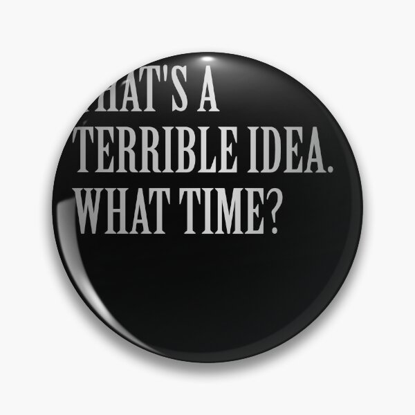 Item preview, Thats A Terrible Idea What Time Funny Silver Horrible Idea Gift designed and sold by Countrysmart.