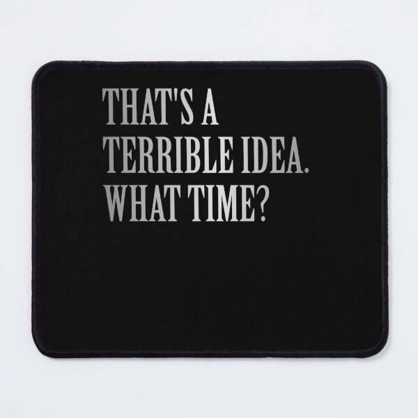 Item preview, Thats A Terrible Idea What Time Funny Silver Horrible Idea Gift designed and sold by Countrysmart.