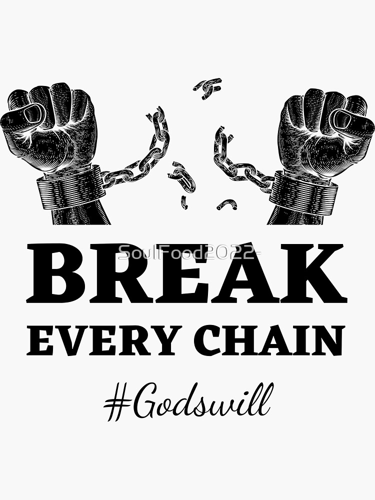 "Break Every Chain" Sticker for Sale by SoulFood2022 Redbubble