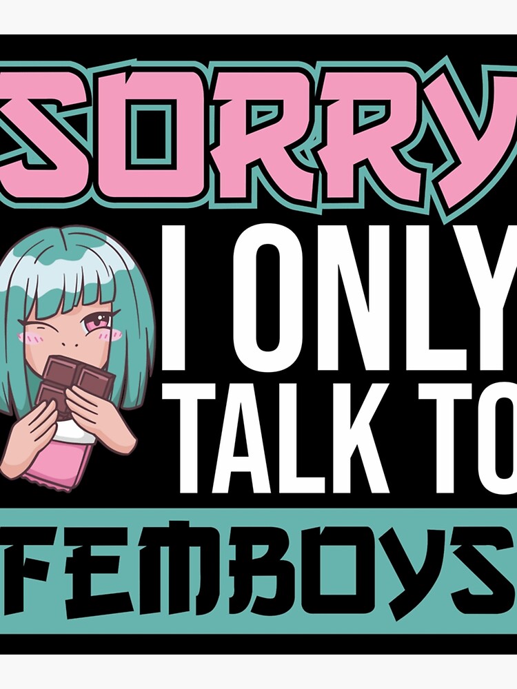 Sorry I Only Talk To Femboys Femboy Poster For Sale By Kinchcorsetshop Redbubble 1516