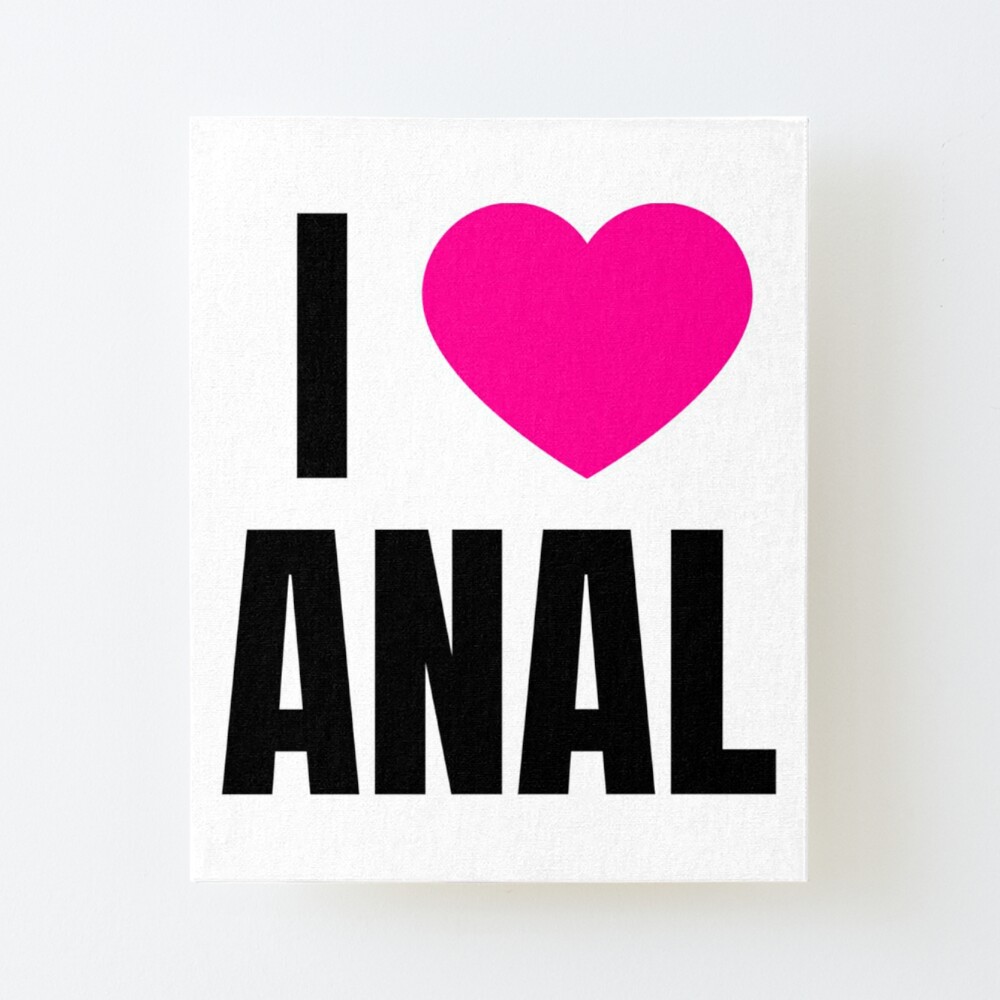 I Love Anal  Art Board Print for Sale by KinchCorsetShop | Redbubble