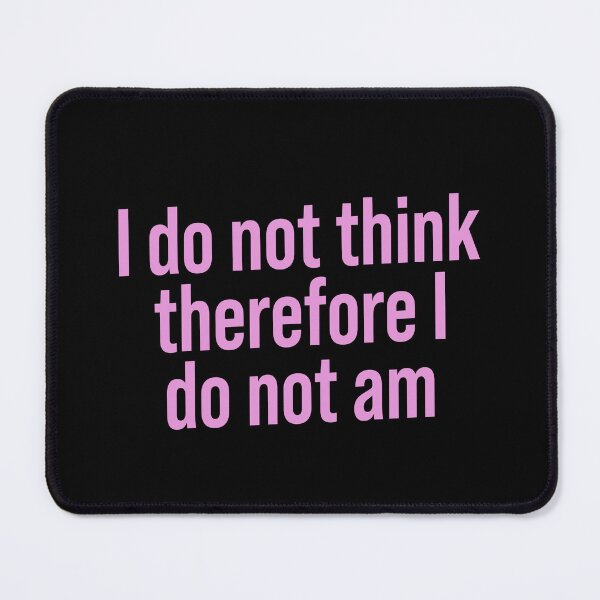 Item preview, I do not think therefore I do not am designed and sold by OttilieJacon.
