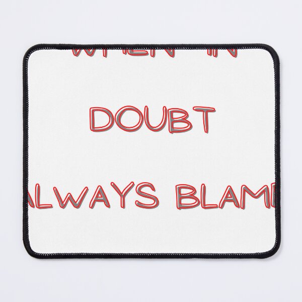 Item preview, When In Doubt Always Blame a man designed and sold by Adjato Design.
