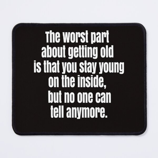 Item preview, Sarcastic Senior Citizen The Worst Part About Getting Old Is That You Stay Young designed and sold by fantasticdesign.