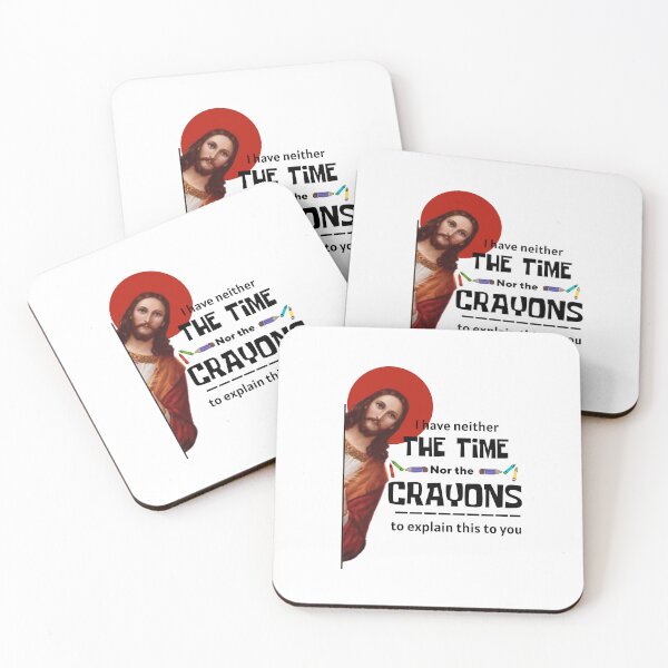 Item preview, I DONT HAVE THE TIME OR THE CRAYONS FUNNY SARCASM FUNNY JESUS I SAW THAT CHRISTIAN designed and sold by ROBOUE.