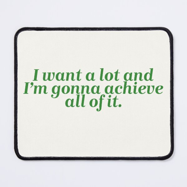 Item preview,  I want a lot and I’m gonna achieve all of it. designed and sold by Lavannya.