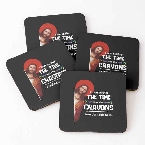 Item preview, I DONT HAVE THE TIME OR THE CRAYONS FUNNY SARCASM FUNNY JESUS I SAW THAT CHRISTIAN designed and sold by ROBOUE.