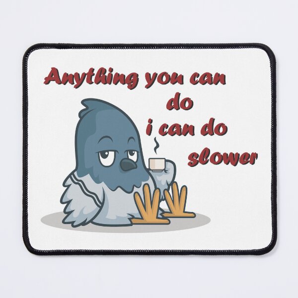 Item preview, Anything you can do in can do slower designed and sold by Rohit Bhadra.
